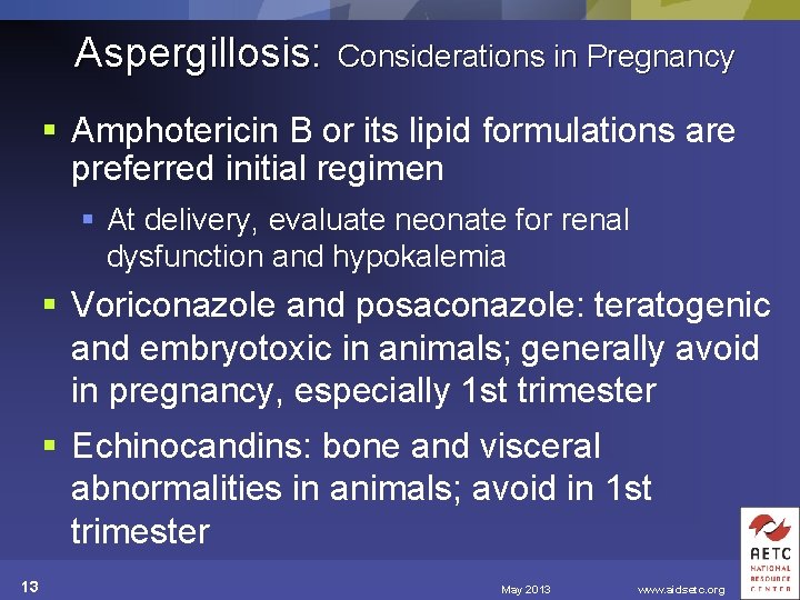Aspergillosis: Considerations in Pregnancy § Amphotericin B or its lipid formulations are preferred initial