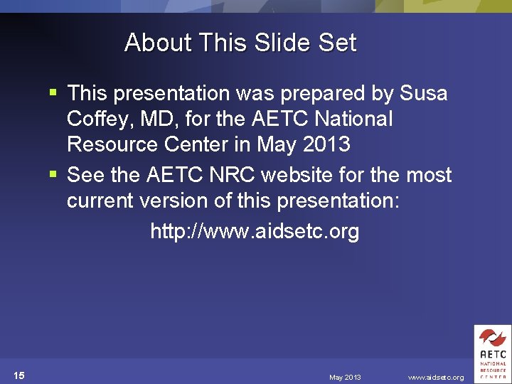 About This Slide Set § This presentation was prepared by Susa Coffey, MD, for