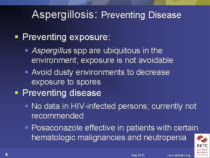 Aspergillosis: Preventing Disease § Preventing exposure: § Aspergillus spp are ubiquitous in the environment;