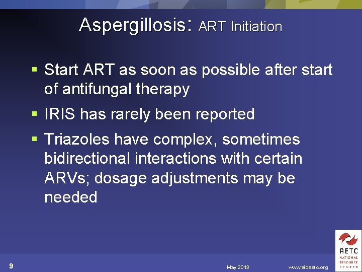 Aspergillosis: ART Initiation § Start ART as soon as possible after start of antifungal