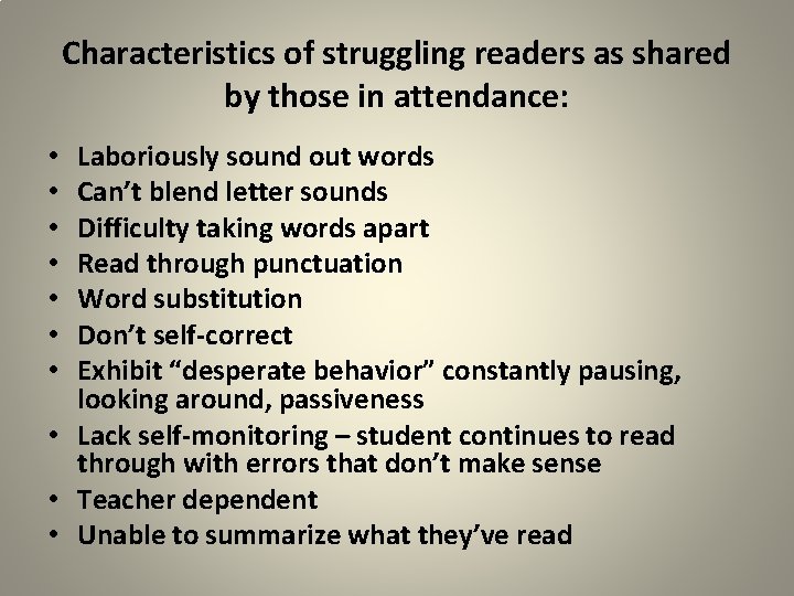 Characteristics of struggling readers as shared by those in attendance: Laboriously sound out words