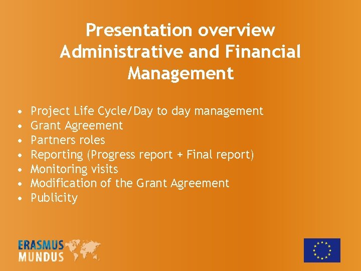 Presentation overview Administrative and Financial Management • • Project Life Cycle/Day to day management
