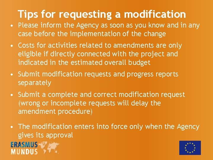 Tips for requesting a modification • Please inform the Agency as soon as you