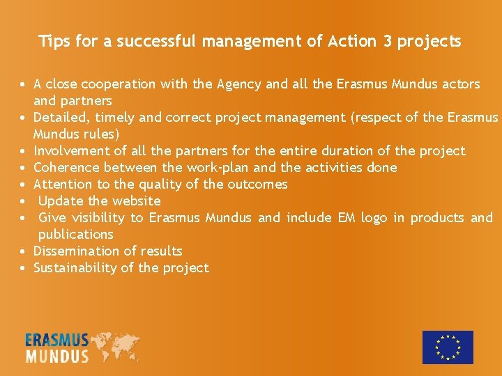 Tips for a successful management of Action 3 projects • A close cooperation with