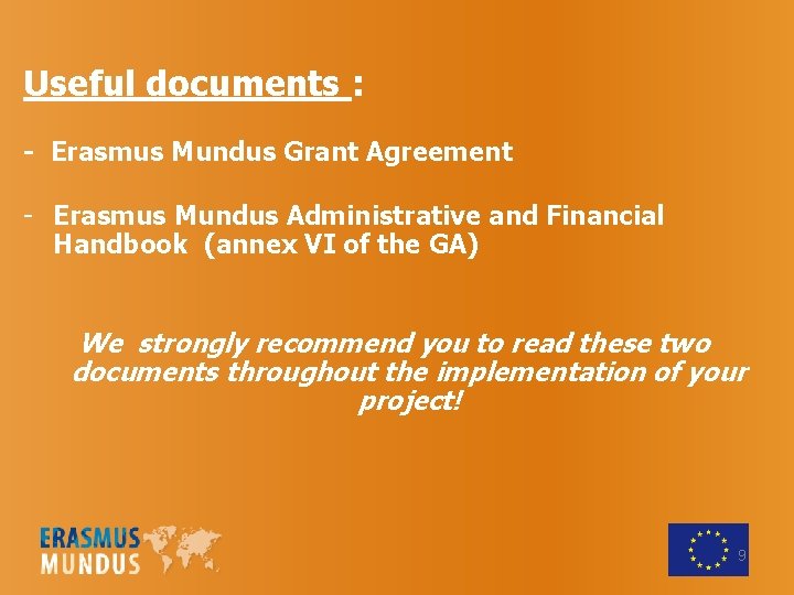 Useful documents : - Erasmus Mundus Grant Agreement - Erasmus Mundus Administrative and Financial