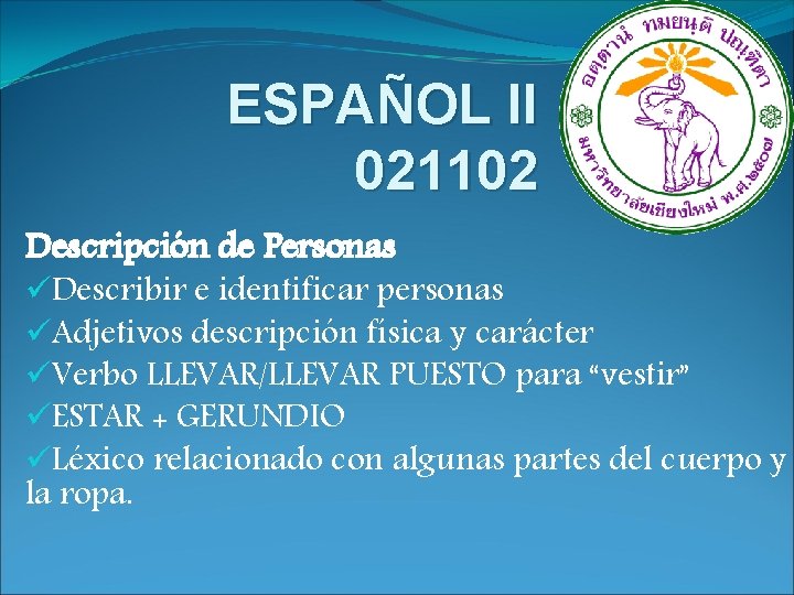 ESPAÑOL II 021102 Descripción de Personas üDescribir e identificar personas üAdjetivos descripción física y