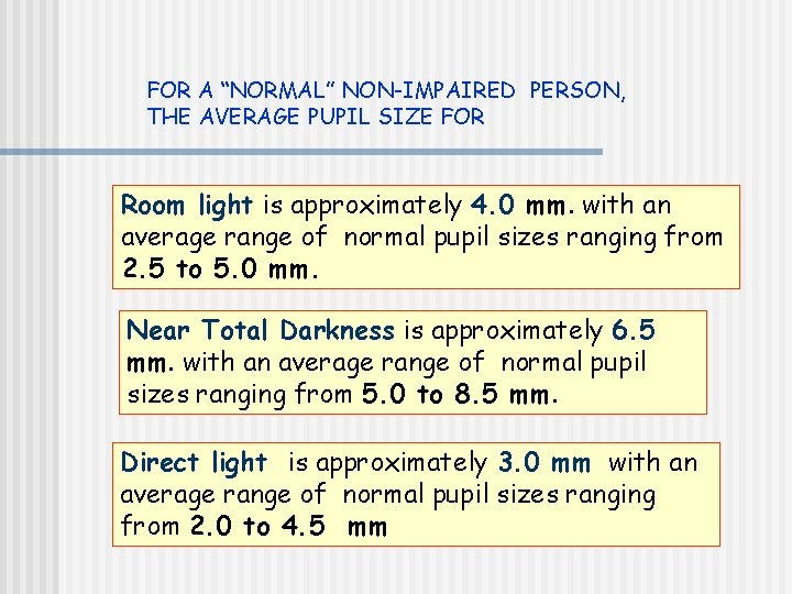 FOR A “NORMAL” NON-IMPAIRED PERSON, THE AVERAGE PUPIL SIZE FOR Room light is approximately