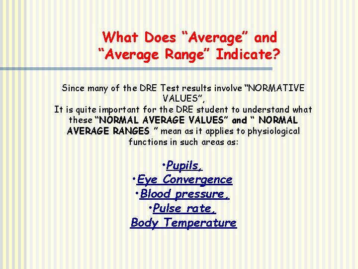 What Does “Average” and “Average Range” Indicate? Since many of the DRE Test results