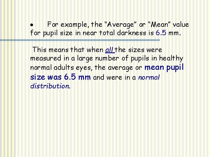 · For example, the “Average” or “Mean” value for pupil size in near total