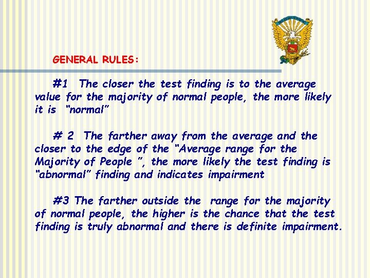  GENERAL RULES: #1 The closer the test finding is to the average value