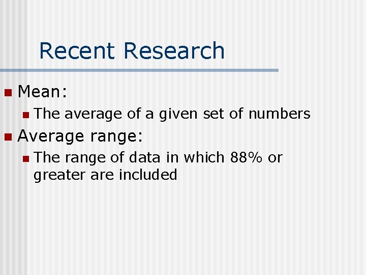 Recent Research n Mean: n n The average of a given set of numbers