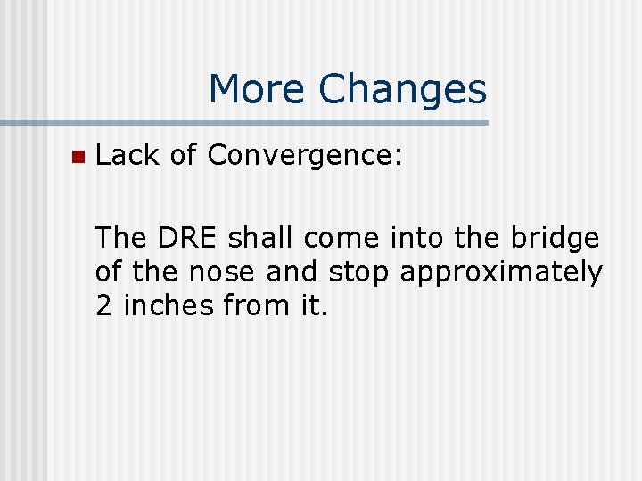 More Changes n Lack of Convergence: The DRE shall come into the bridge of