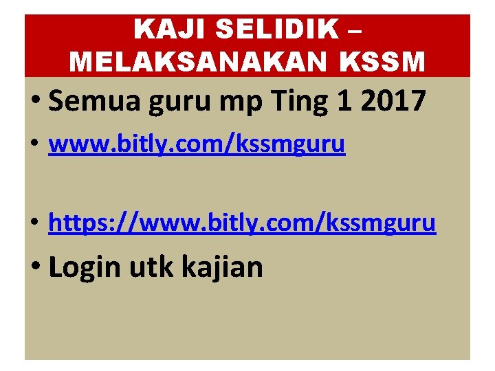 KAJI SELIDIK – MELAKSANAKAN KSSM • Semua guru mp Ting 1 2017 • www.