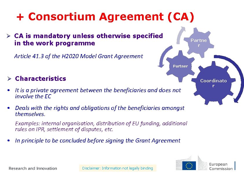 + Consortium Agreement (CA) Ø CA is mandatory unless otherwise specified in the work