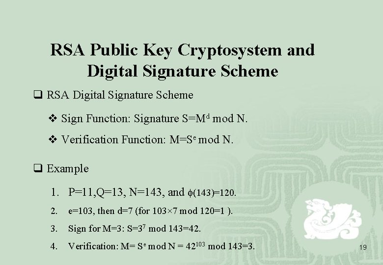 RSA Public Key Cryptosystem and Digital Signature Scheme q RSA Digital Signature Scheme v