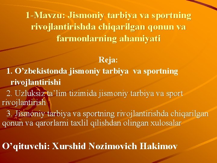 1 -Mavzu: Jismoniy tarbiya va sportning rivojlantirishda chiqarilgan qonun va farmonlarning ahamiyati Reja: 1.