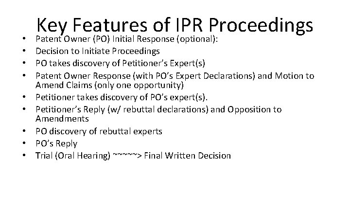 Key Features of IPR Proceedings Patent Owner (PO) Initial Response (optional): • • Decision