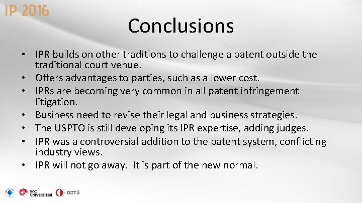 Conclusions • IPR builds on other traditions to challenge a patent outside the traditional