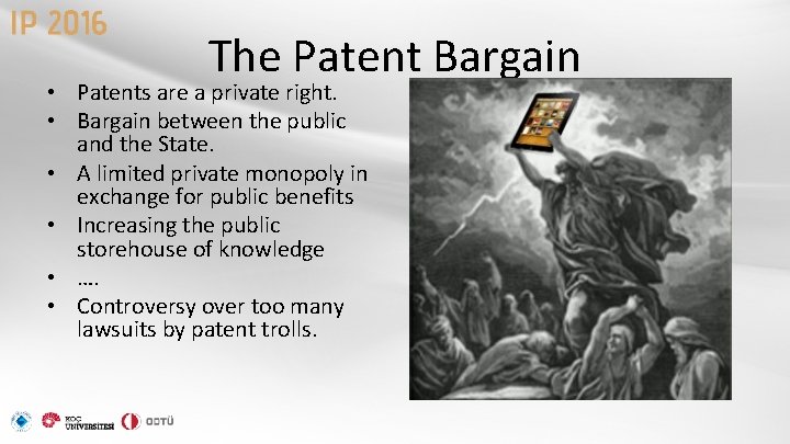 The Patent Bargain • Patents are a private right. • Bargain between the public