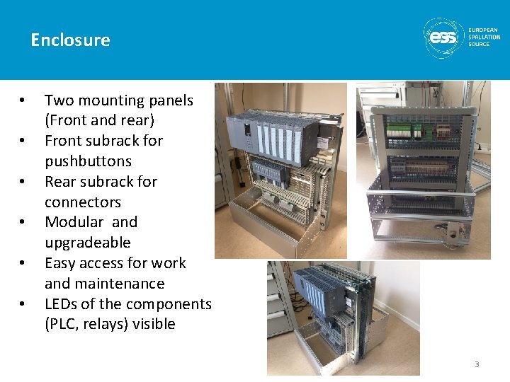 Enclosure • • • Two mounting panels (Front and rear) Front subrack for pushbuttons