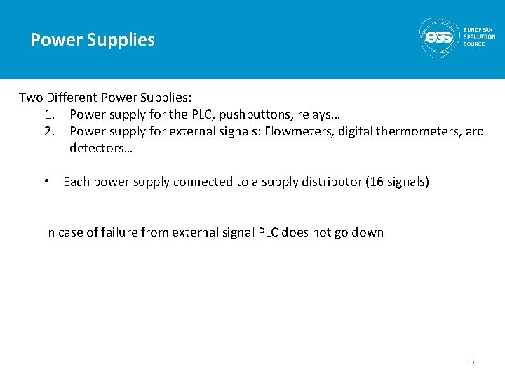 Power Supplies Two Different Power Supplies: 1. Power supply for the PLC, pushbuttons, relays…