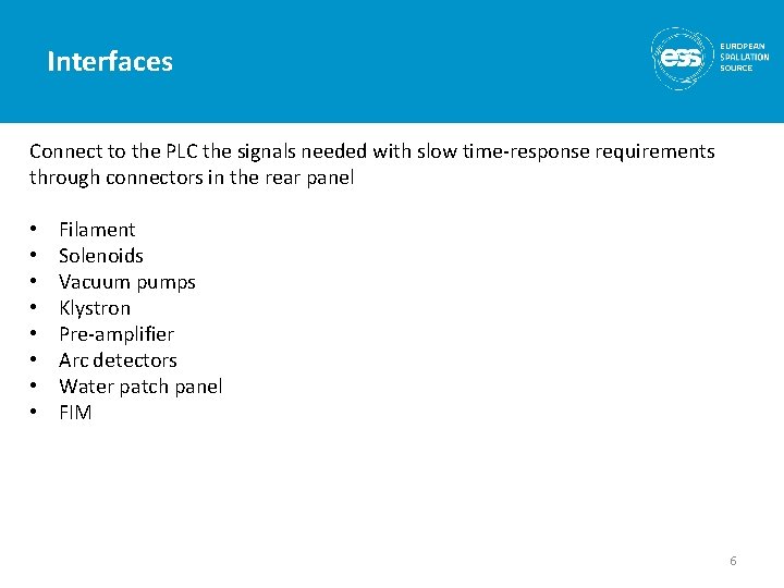 Interfaces Connect to the PLC the signals needed with slow time-response requirements through connectors