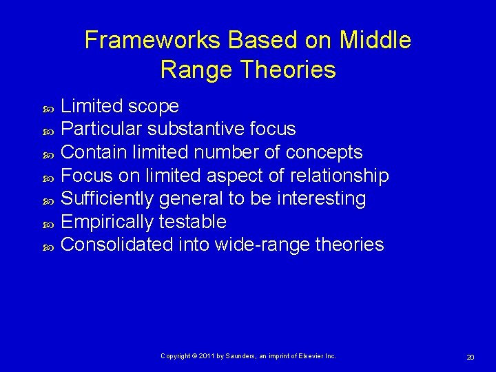 Frameworks Based on Middle Range Theories Limited scope Particular substantive focus Contain limited number