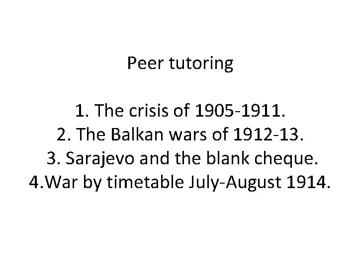 Peer tutoring 1. The crisis of 1905 -1911. 2. The Balkan wars of 1912