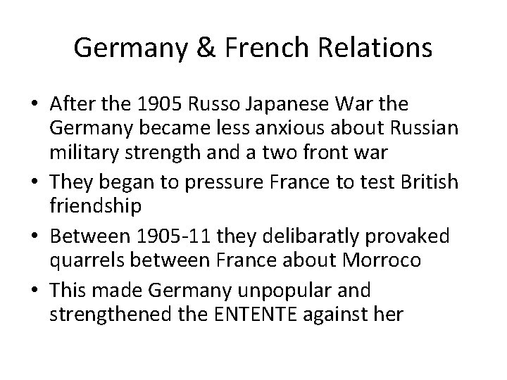 Germany & French Relations • After the 1905 Russo Japanese War the Germany became