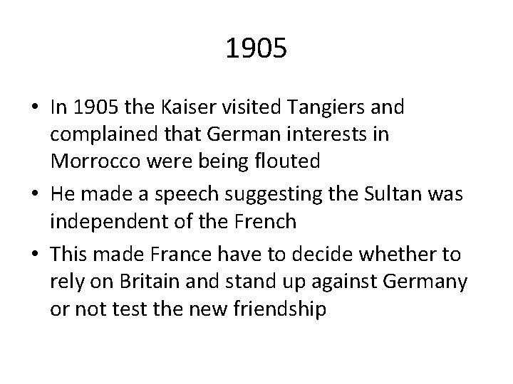 1905 • In 1905 the Kaiser visited Tangiers and complained that German interests in