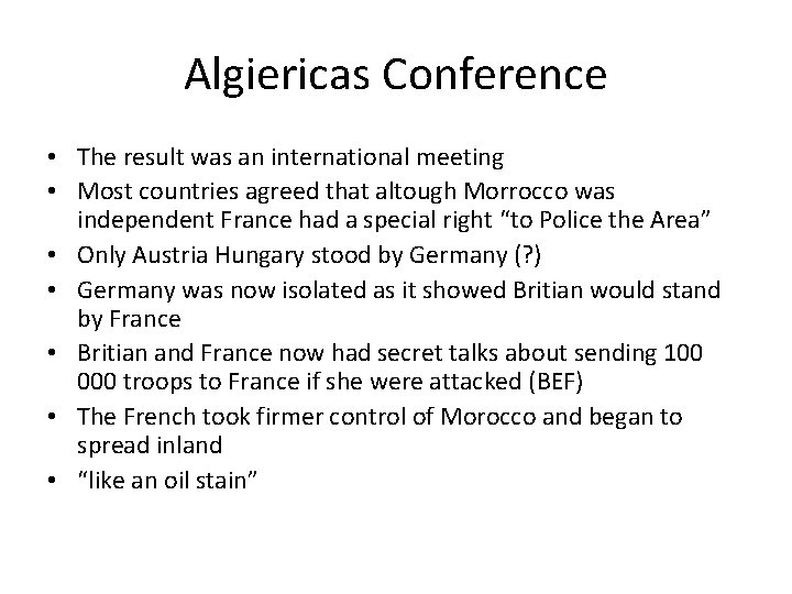 Algiericas Conference • The result was an international meeting • Most countries agreed that
