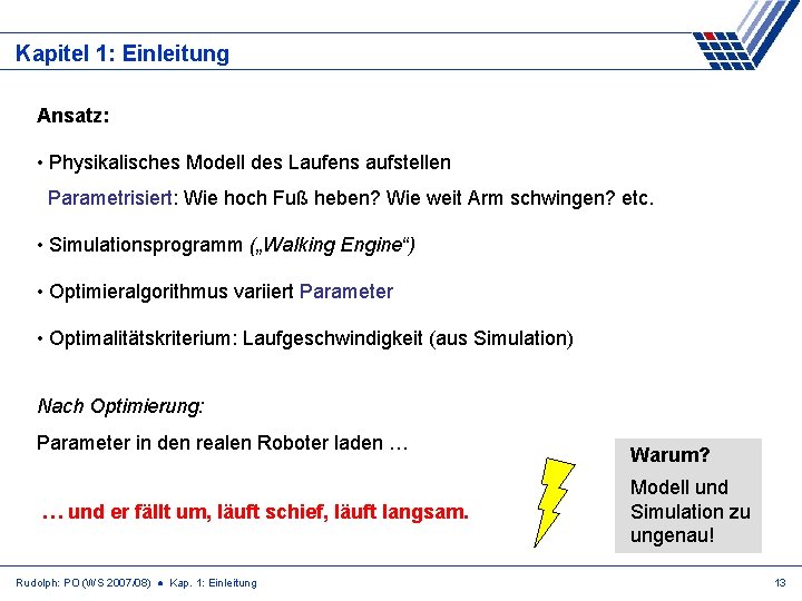 Kapitel 1: Einleitung Ansatz: • Physikalisches Modell des Laufens aufstellen Parametrisiert: Wie hoch Fuß