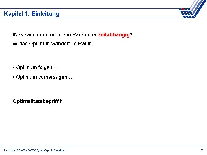 Kapitel 1: Einleitung Was kann man tun, wenn Parameter zeitabhängig? ) das Optimum wandert