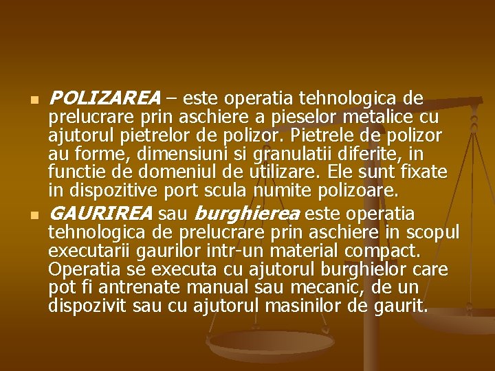 n n POLIZAREA – este operatia tehnologica de prelucrare prin aschiere a pieselor metalice