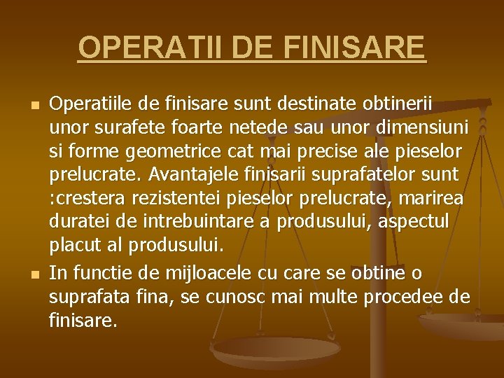 OPERATII DE FINISARE n n Operatiile de finisare sunt destinate obtinerii unor surafete foarte