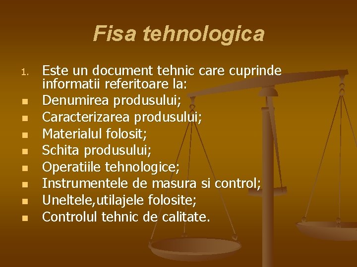 Fisa tehnologica 1. n n n n Este un document tehnic care cuprinde informatii