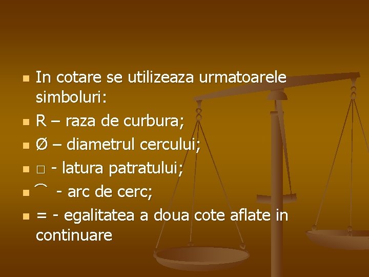 n n n In cotare se utilizeaza urmatoarele simboluri: R – raza de curbura;