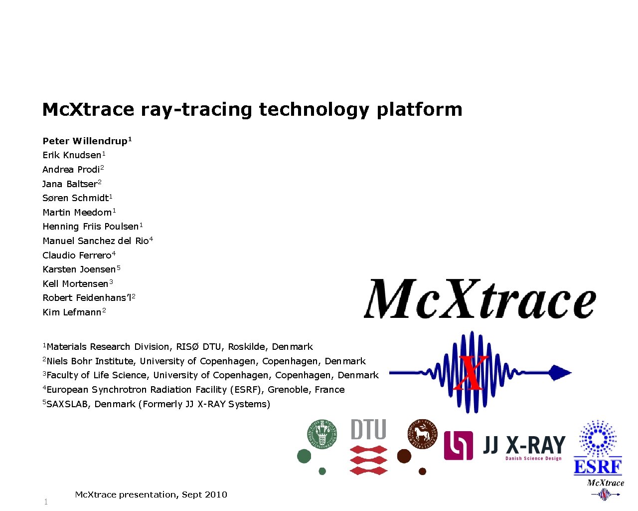 Mc. Xtrace ray-tracing technology platform Peter Willendrup 1 Erik Knudsen 1 Andrea Prodi 2