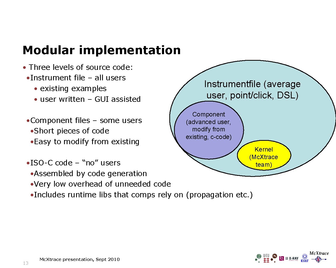 Modular implementation • Three levels of source code: • Instrument file – all users