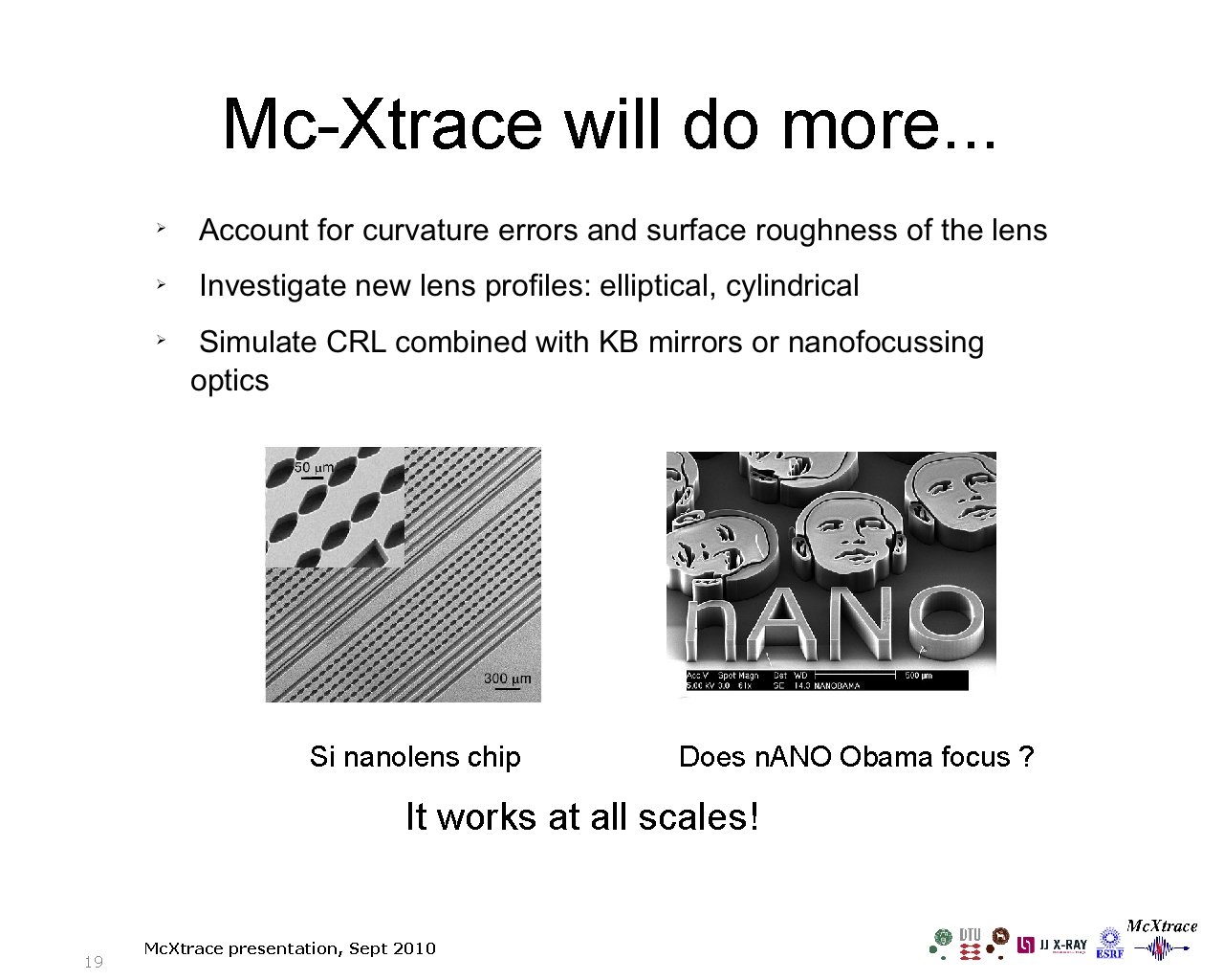 Mc-Xtrace will do more. . . Si nanolens chip Does n. ANO Obama focus