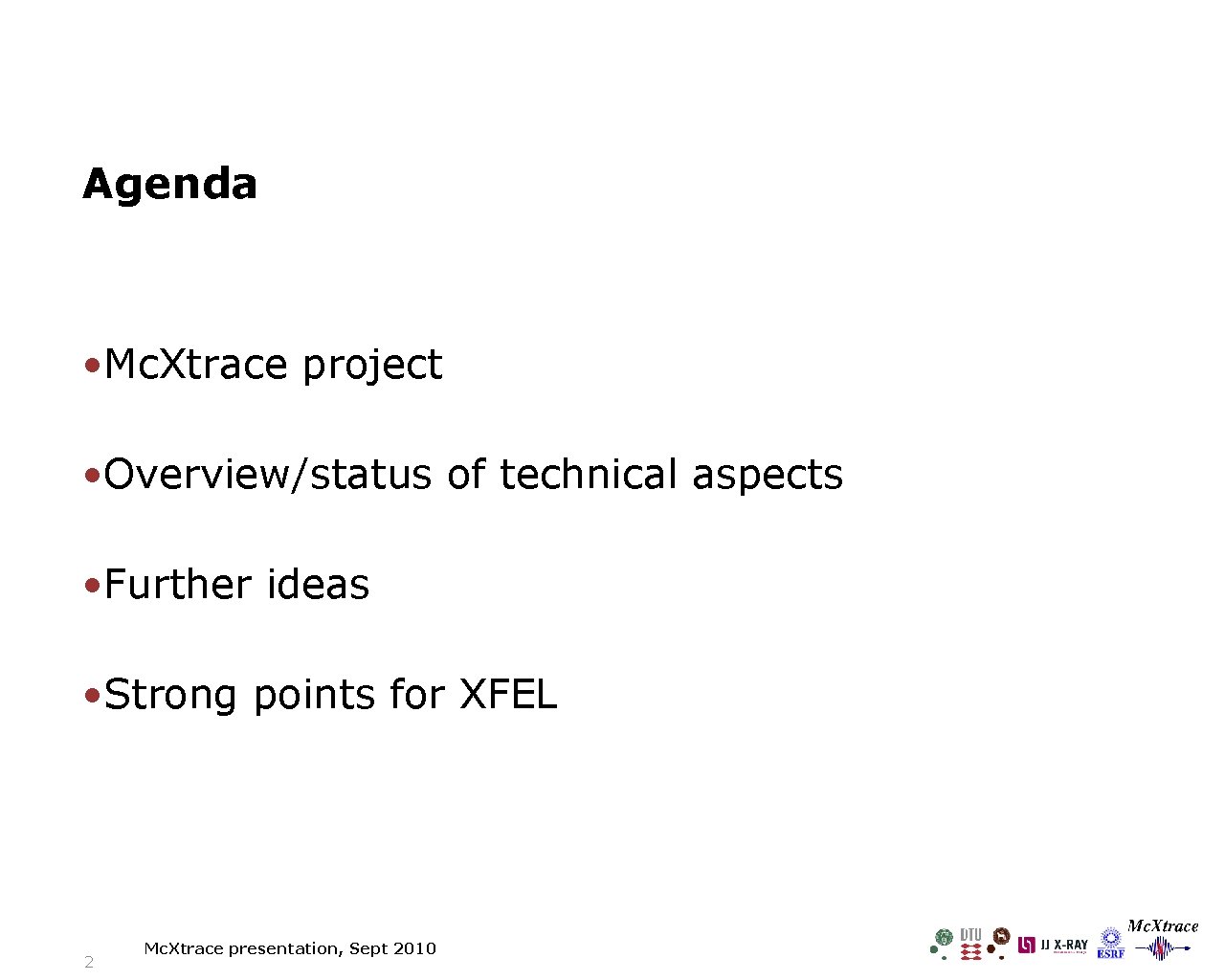 Agenda • Mc. Xtrace project • Overview/status of technical aspects • Further ideas •