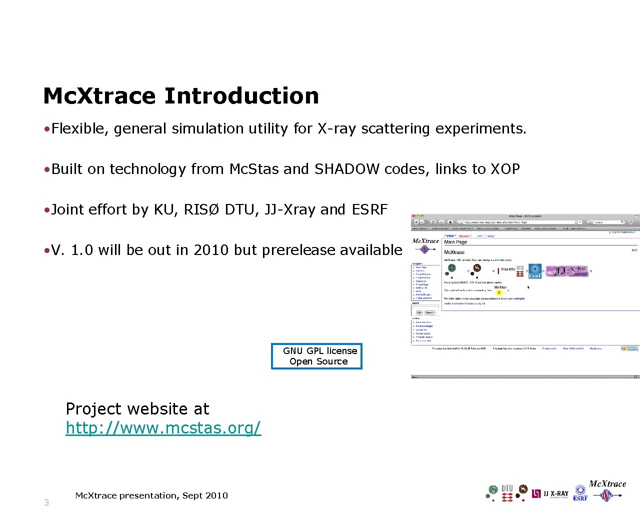 Mc. Xtrace Introduction • Flexible, general simulation utility for X-ray scattering experiments. • Built