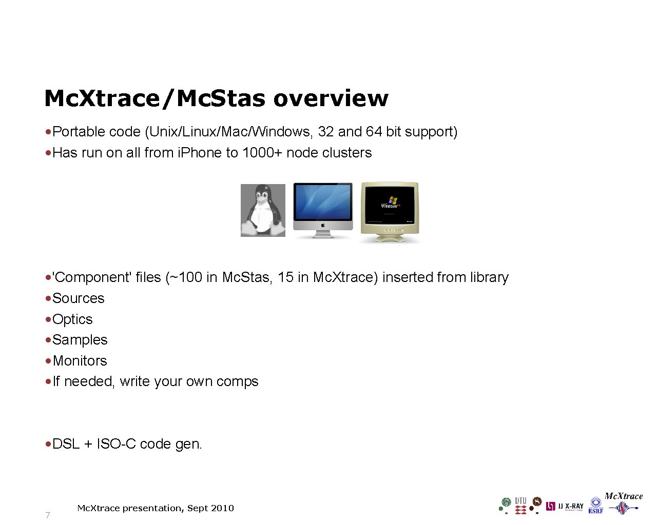 Mc. Xtrace/Mc. Stas overview • Portable code (Unix/Linux/Mac/Windows, 32 and 64 bit support) •