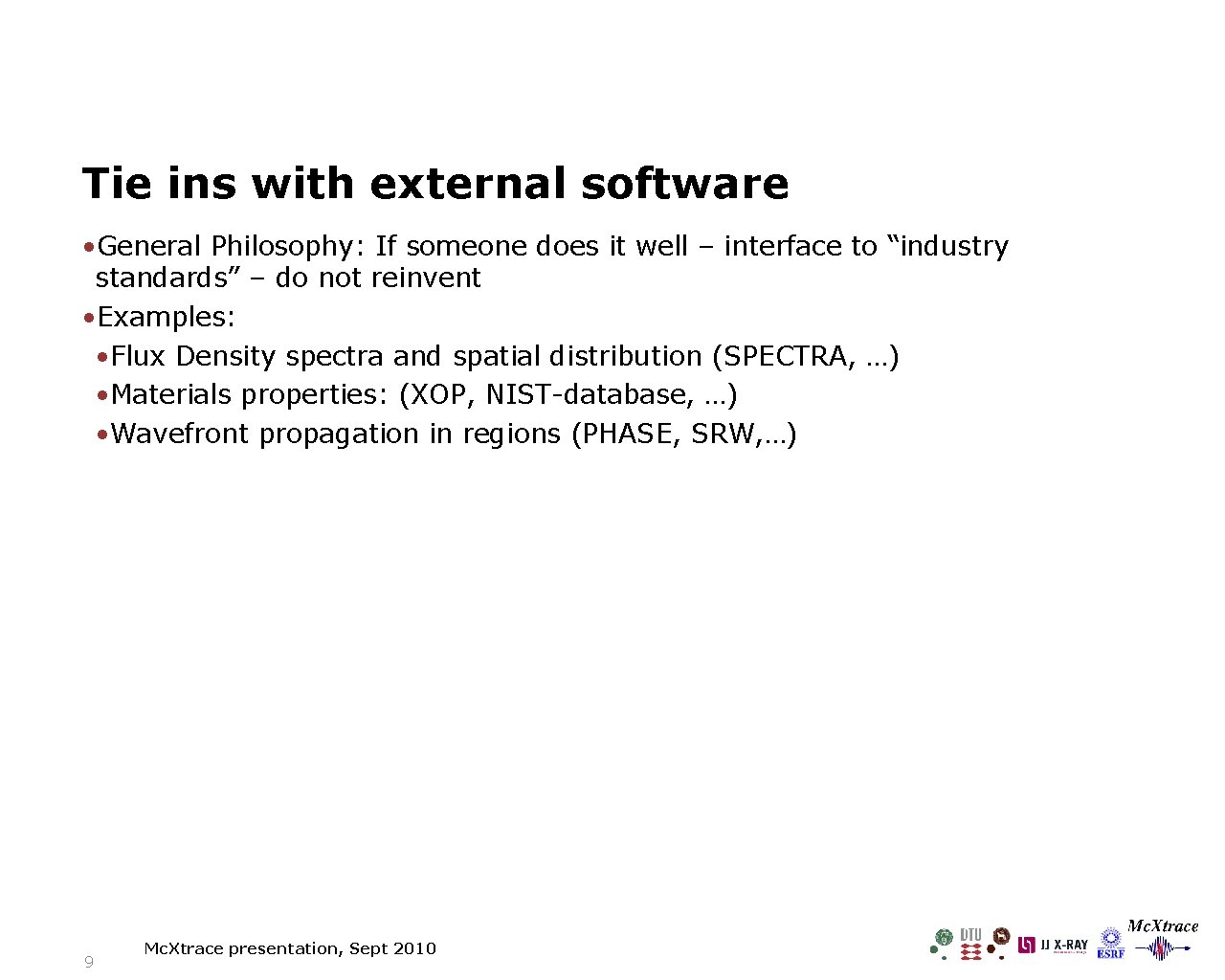 Tie ins with external software • General Philosophy: If someone does it well –