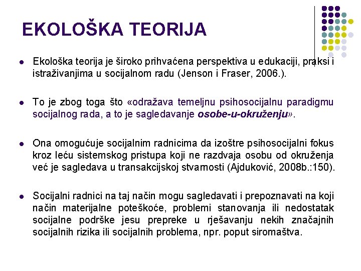 EKOLOŠKA TEORIJA l Ekološka teorija je široko prihvaćena perspektiva u edukaciji, praksi i istraživanjima