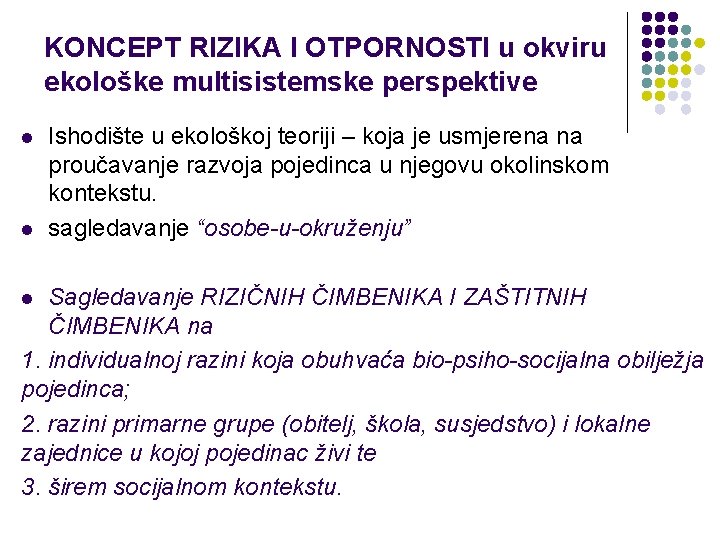 KONCEPT RIZIKA I OTPORNOSTI u okviru ekološke multisistemske perspektive l l Ishodište u ekološkoj