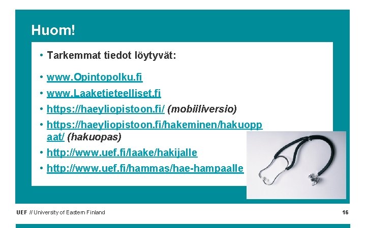 Huom! • Tarkemmat tiedot löytyvät: • www. Opintopolku. fi • www. Laaketieteelliset. fi •