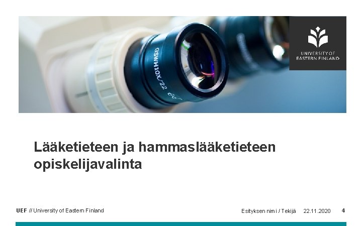 Lääketieteen ja hammaslääketieteen opiskelijavalinta UEF // University of Eastern Finland Esityksen nimi / Tekijä