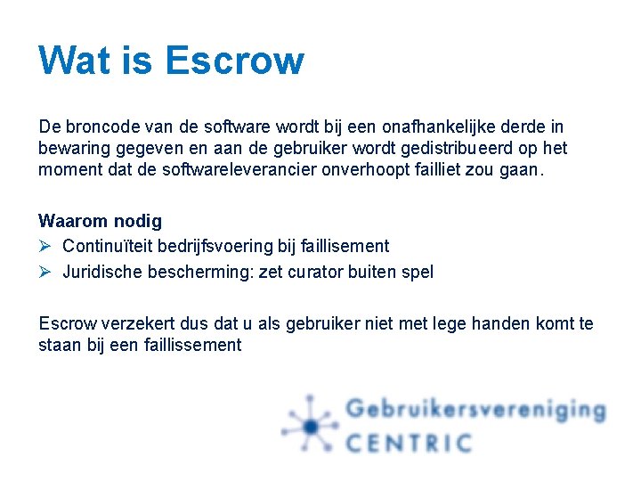 Wat is Escrow De broncode van de software wordt bij een onafhankelijke derde in