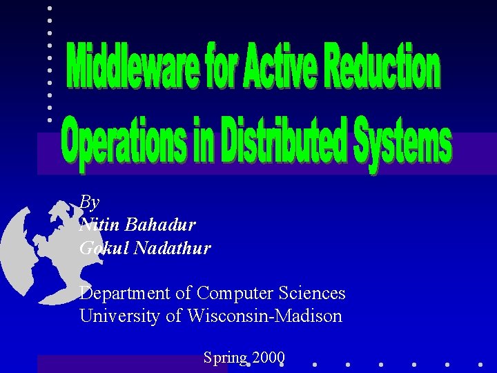 By Nitin Bahadur Gokul Nadathur Department of Computer Sciences University of Wisconsin-Madison Spring 2000